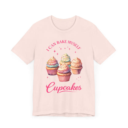 I Can Bake My Own Cupcakes - T-shirt