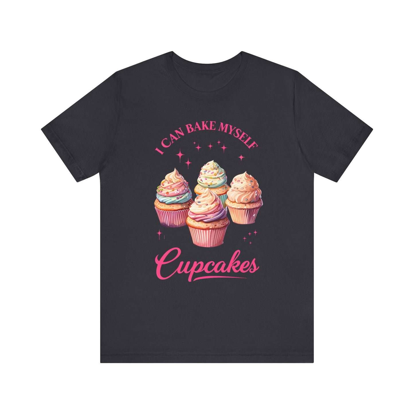 I Can Bake My Own Cupcakes - T-shirt