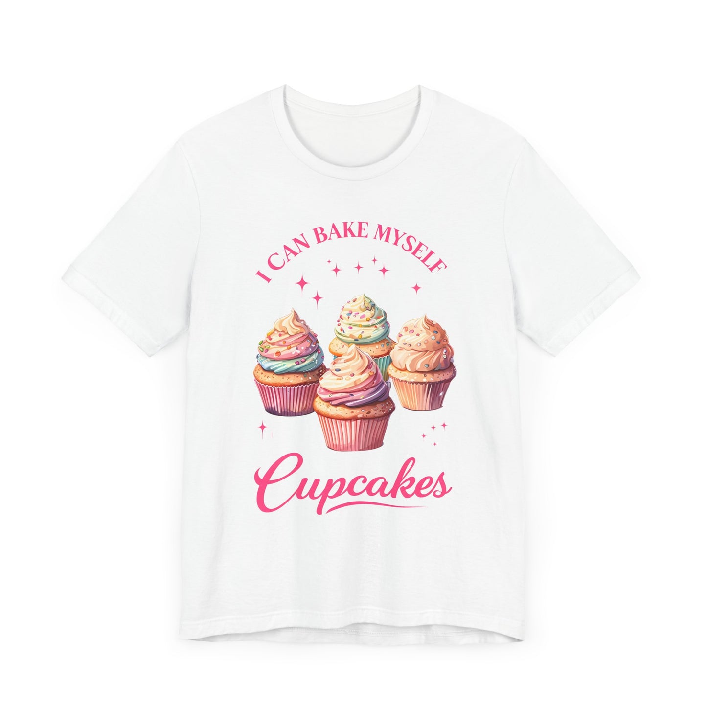 I Can Bake My Own Cupcakes - T-shirt