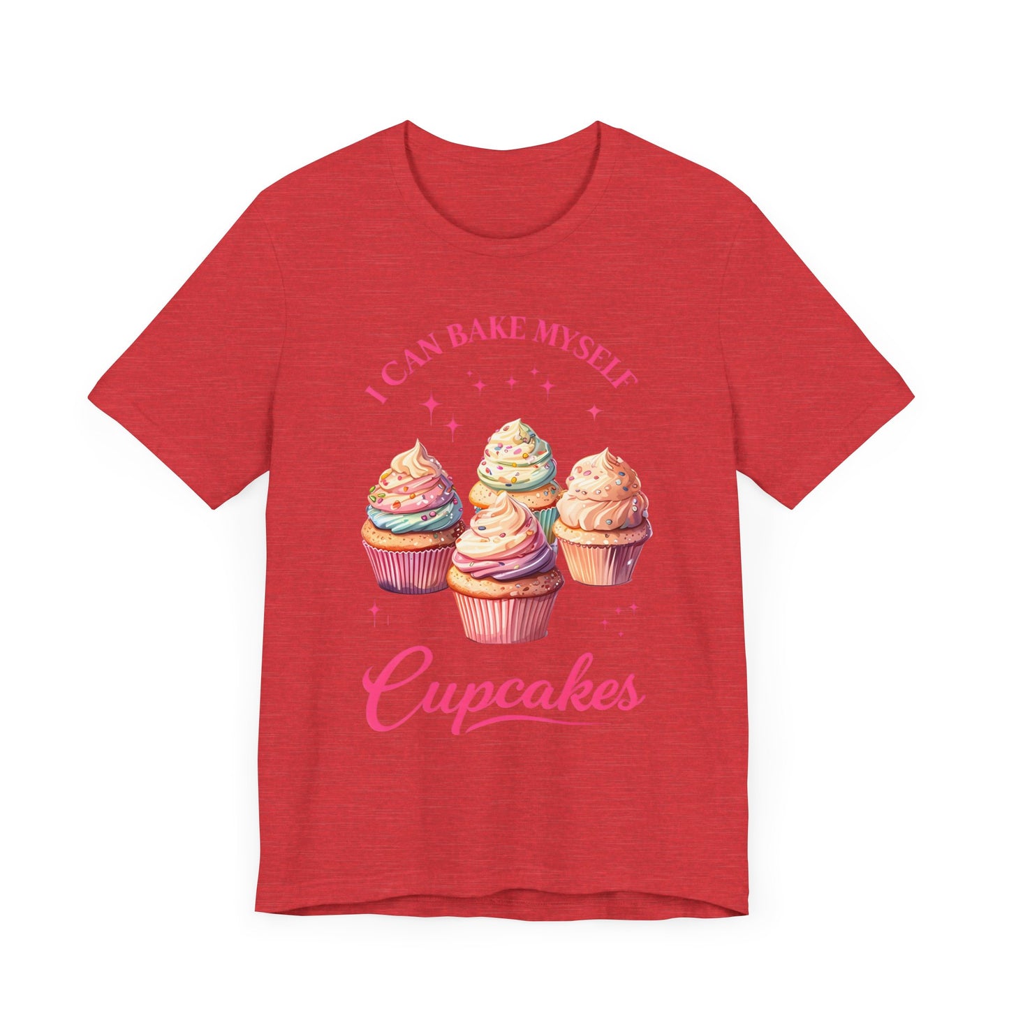 I Can Bake My Own Cupcakes - T-shirt