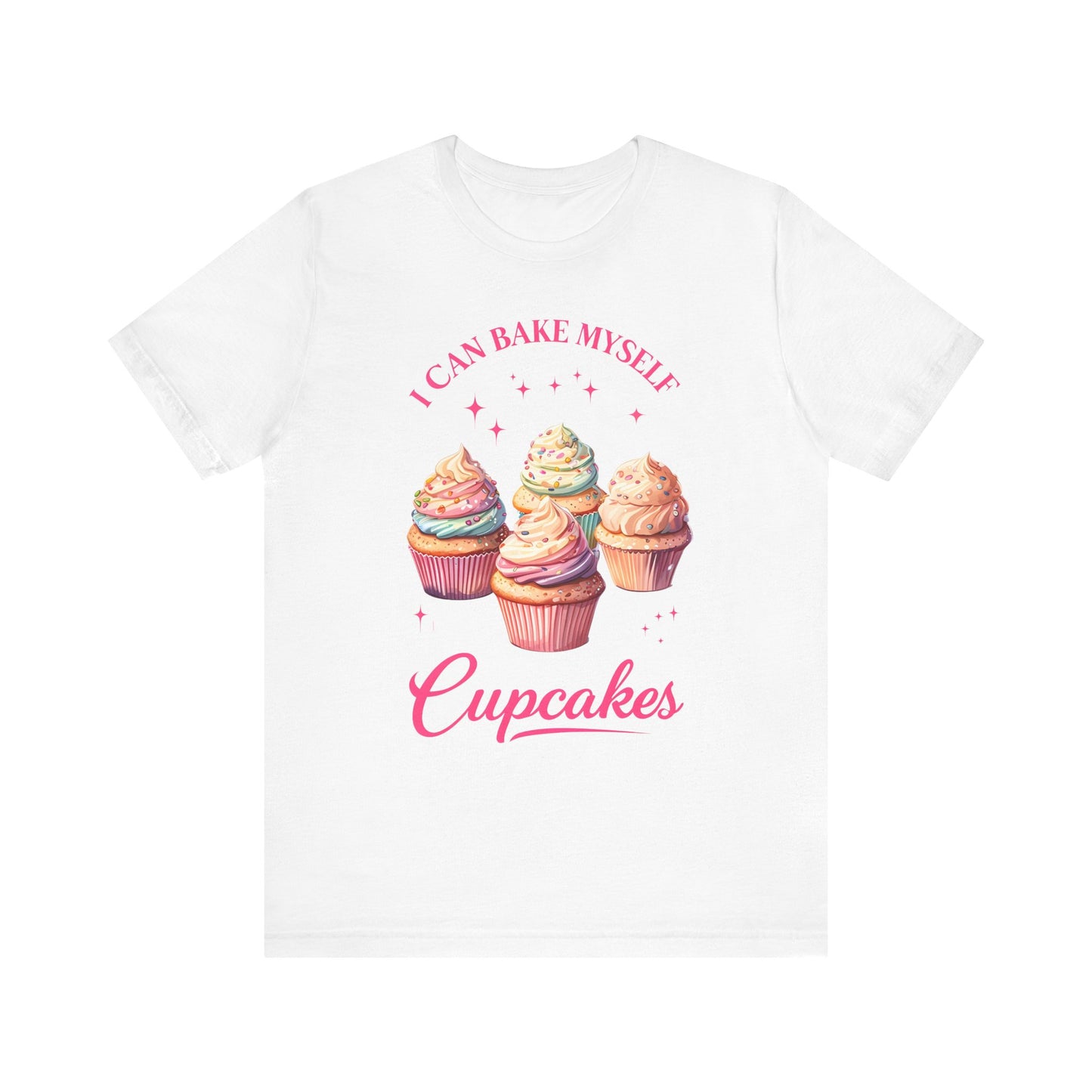 I Can Bake My Own Cupcakes - T-shirt