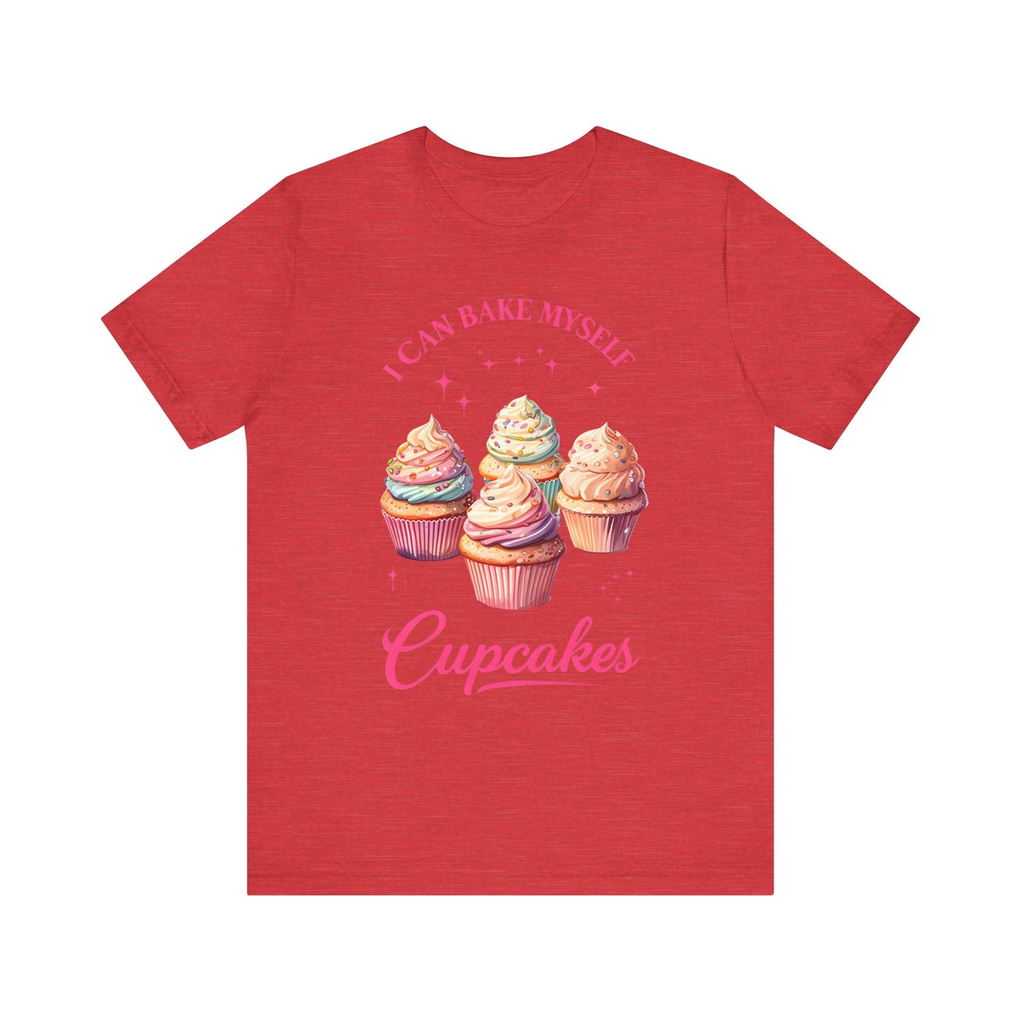 I Can Bake My Own Cupcakes - T-shirt