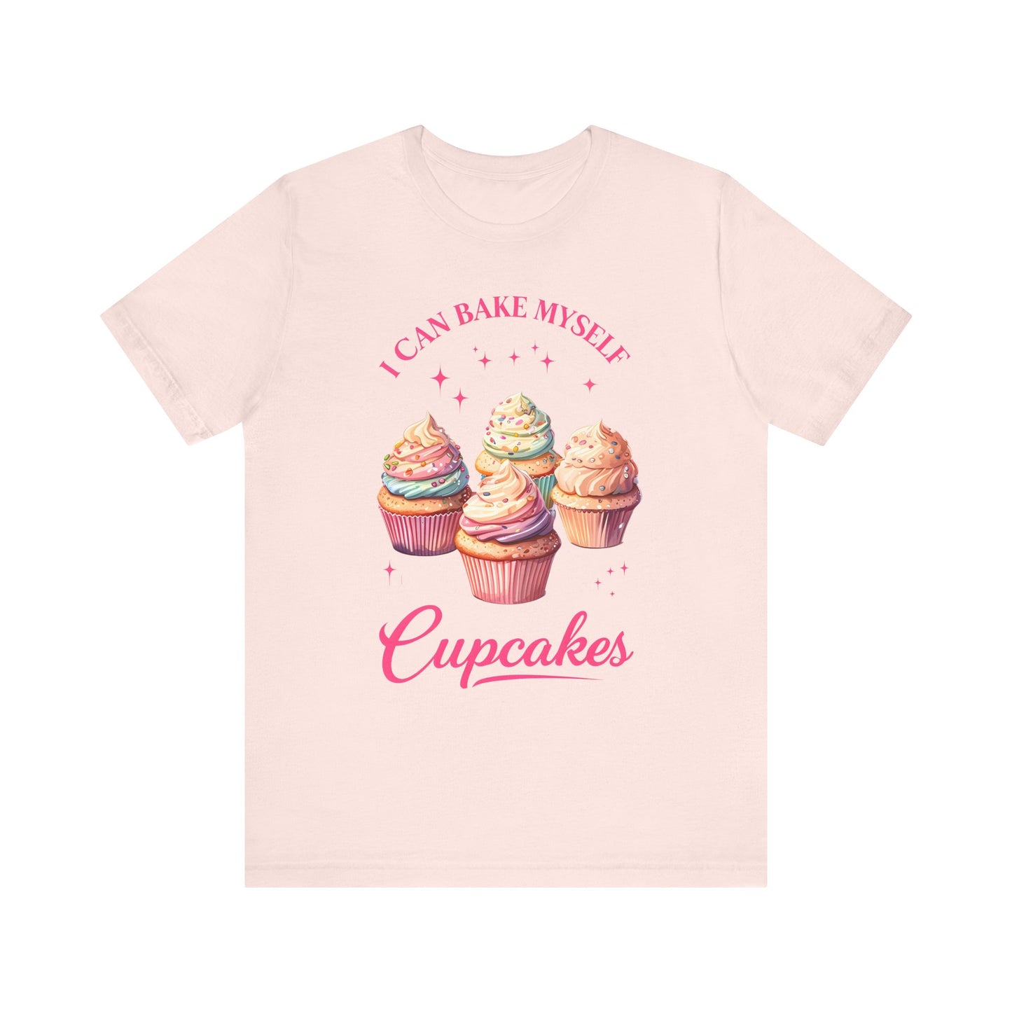 I Can Bake My Own Cupcakes - T-shirt