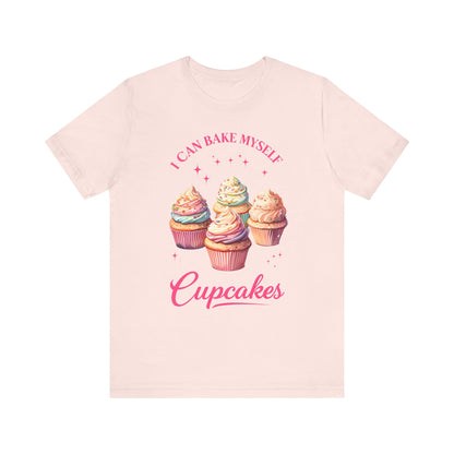 I Can Bake My Own Cupcakes - T-shirt